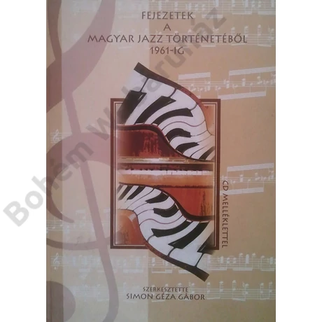 Fejezetek a magyar jazz történetéből 1961-ig (CD-melléklettel!)